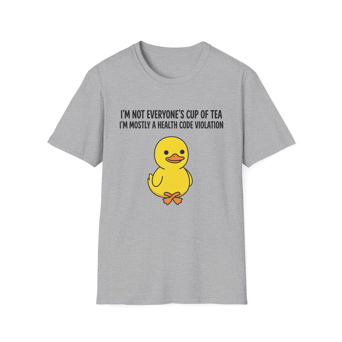 T-Shirt — “I’m Not Everyone’s Cup of Tea, I’m Mostly a Health Code Violation” Cute Duck Graphic