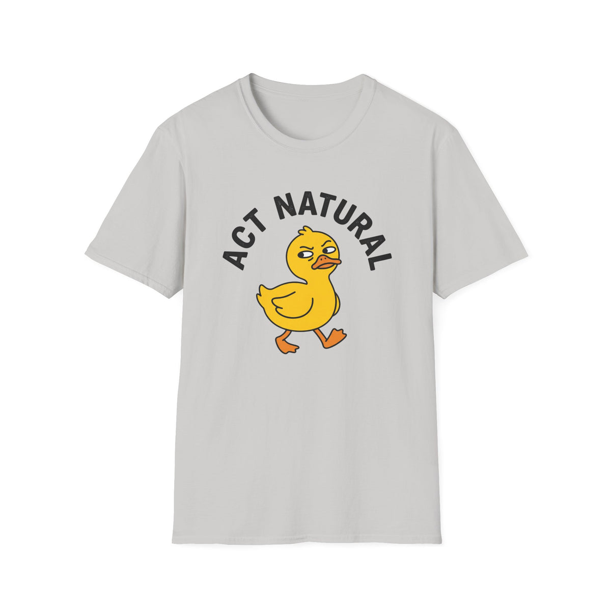 Act Natural Duck T-Shirt — Funny Cartoon Duck Graphic Tee
