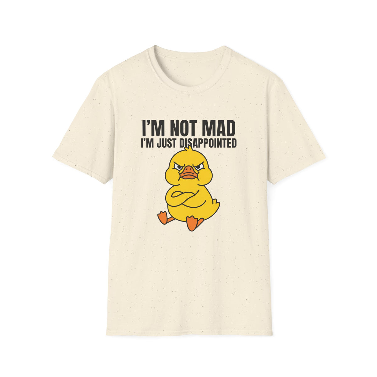I'm Not Mad I'm Just Disappointed T-Shirt — Grumpy Duck Graphic Tee
