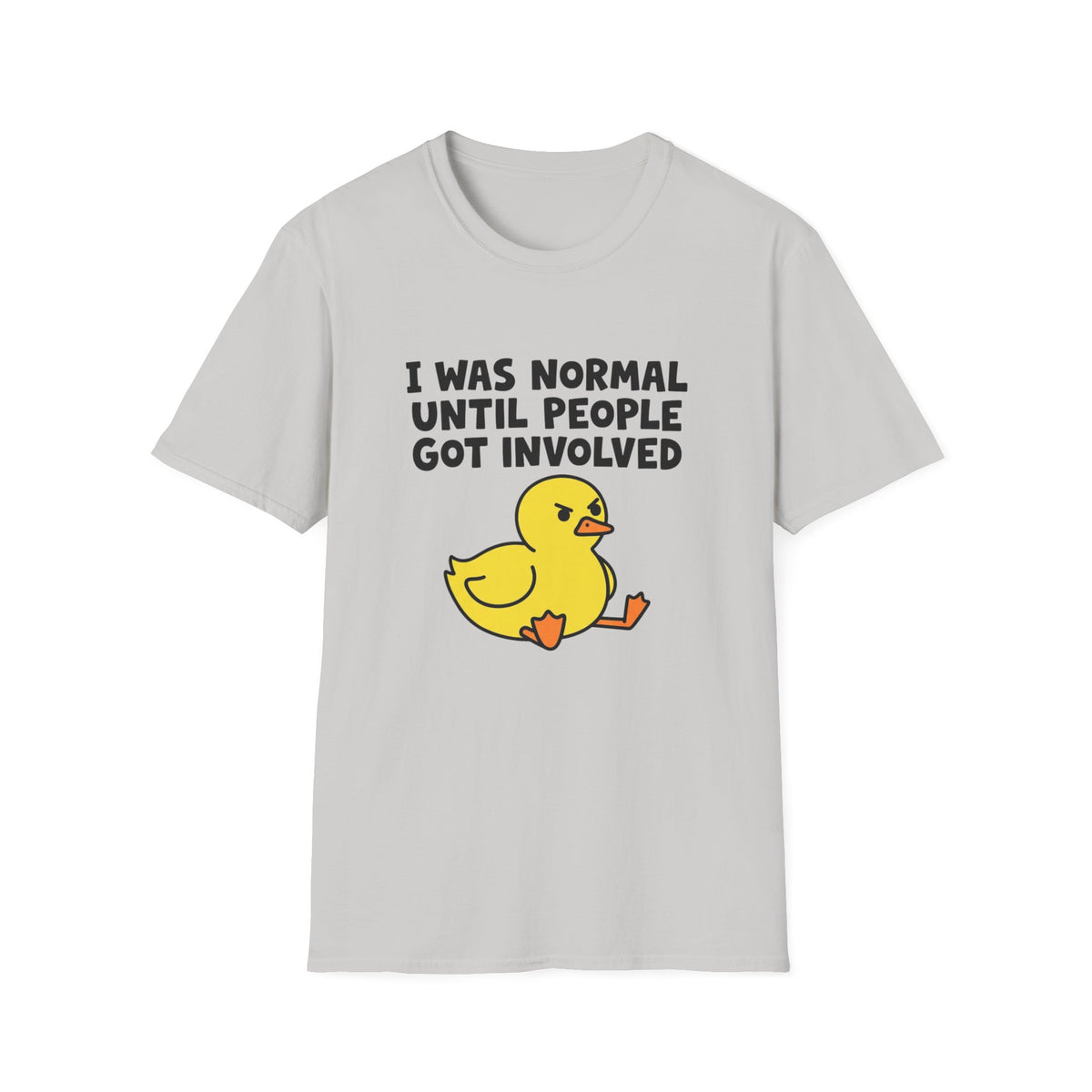 Funny Graphic T-Shirt – “I Was Normal Until People Got Involved” with Cute Angry Duck