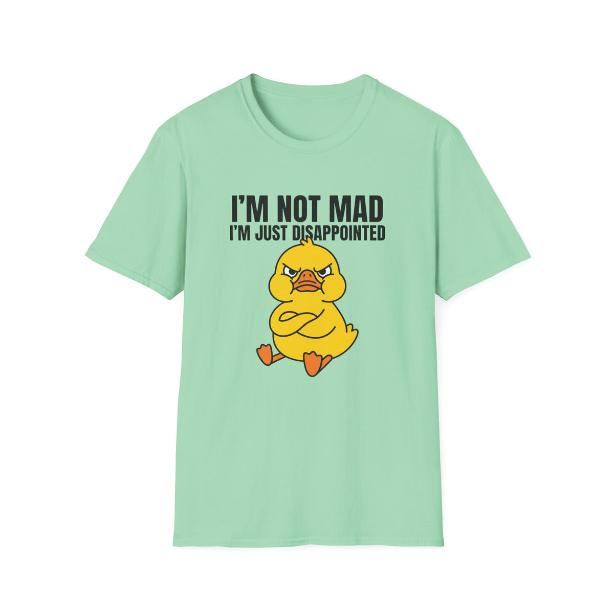 I'm Not Mad I'm Just Disappointed T-Shirt — Grumpy Duck Graphic Tee