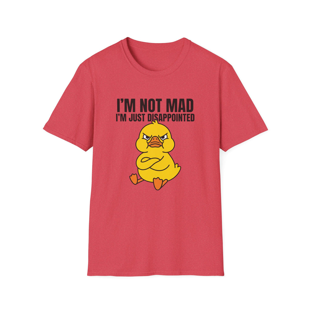 I'm Not Mad I'm Just Disappointed T-Shirt — Grumpy Duck Graphic Tee