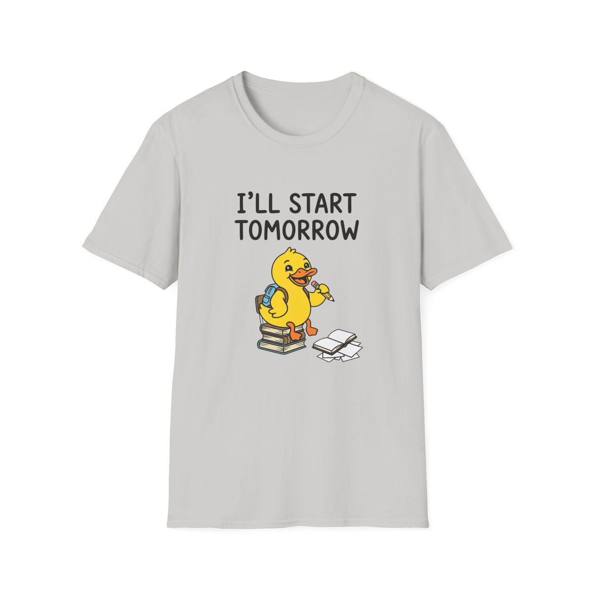 I'll Start Tomorrow Duck T-Shirt — Funny Procrastination Graphic Tee
