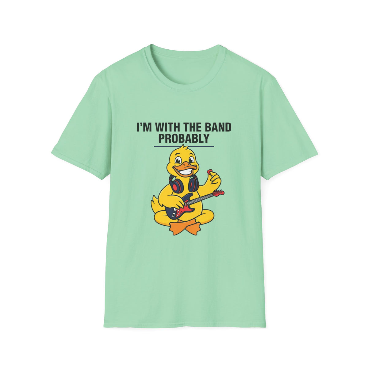 I’m With The Band Probably Duck Graphic T-Shirt — Funny Musician Tee