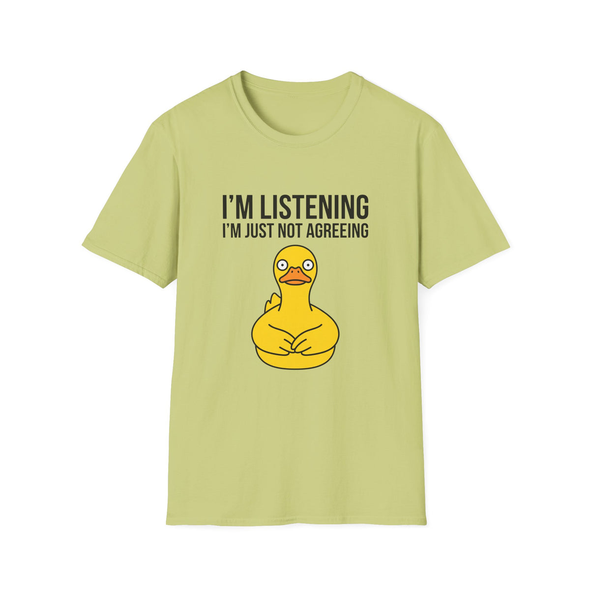 I'm Listening I'm Just Not Agreeing T-Shirt — Funny Rubber Duck Graphic Tee