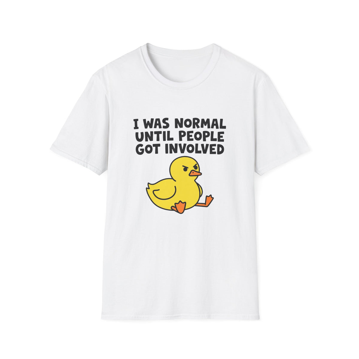 Funny Graphic T-Shirt – “I Was Normal Until People Got Involved” with Cute Angry Duck
