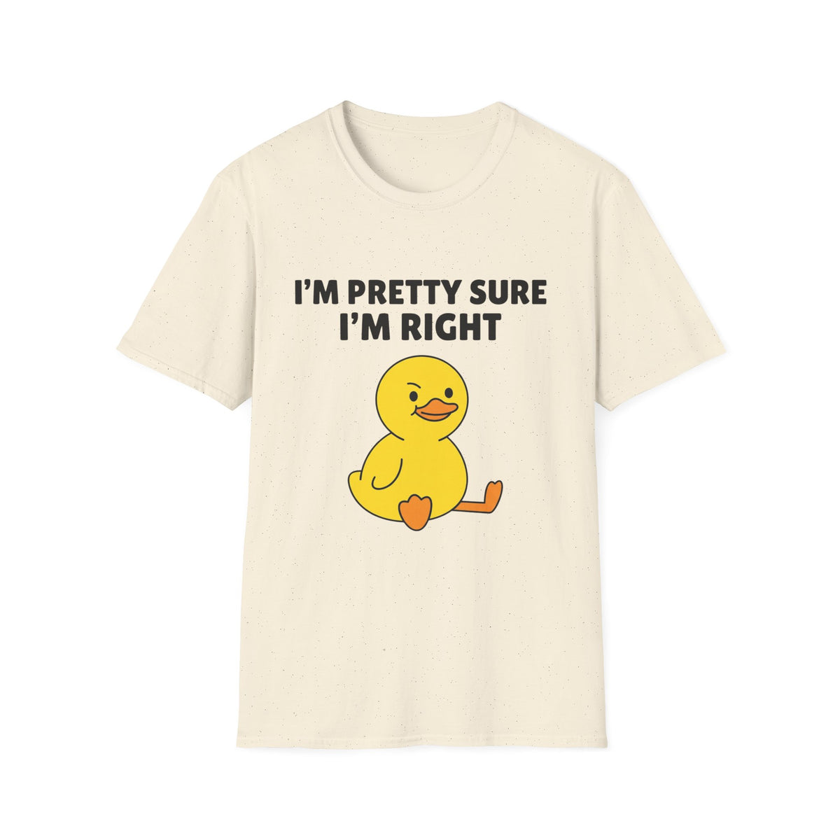 Funny Duck T-Shirt — "I'm Pretty Sure I'm Right" Cute Graphic Tee