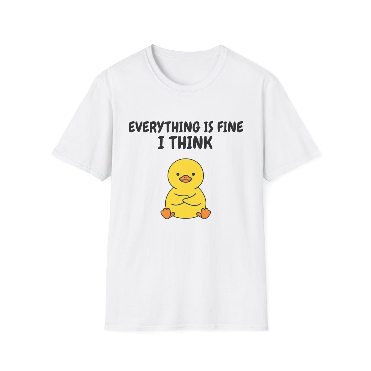 Everything Is Fine I Think T‑Shirt — Cute Duck Graphic Tee