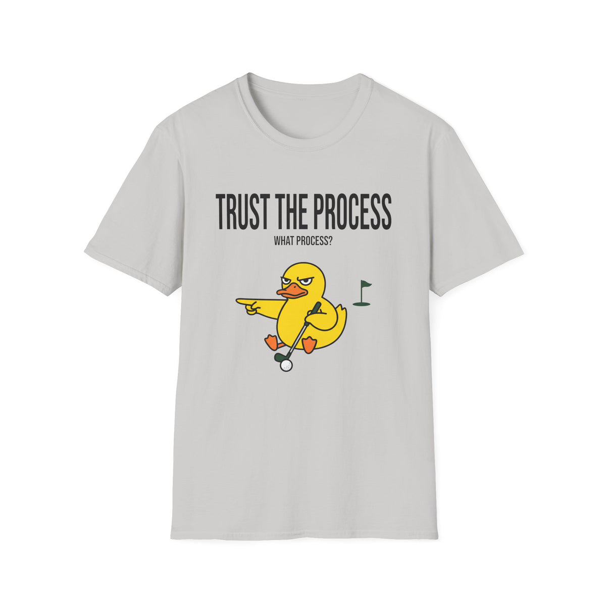 Trust The Process T-Shirt — Funny Duck Golf Graphic Tee (“What Process?”)