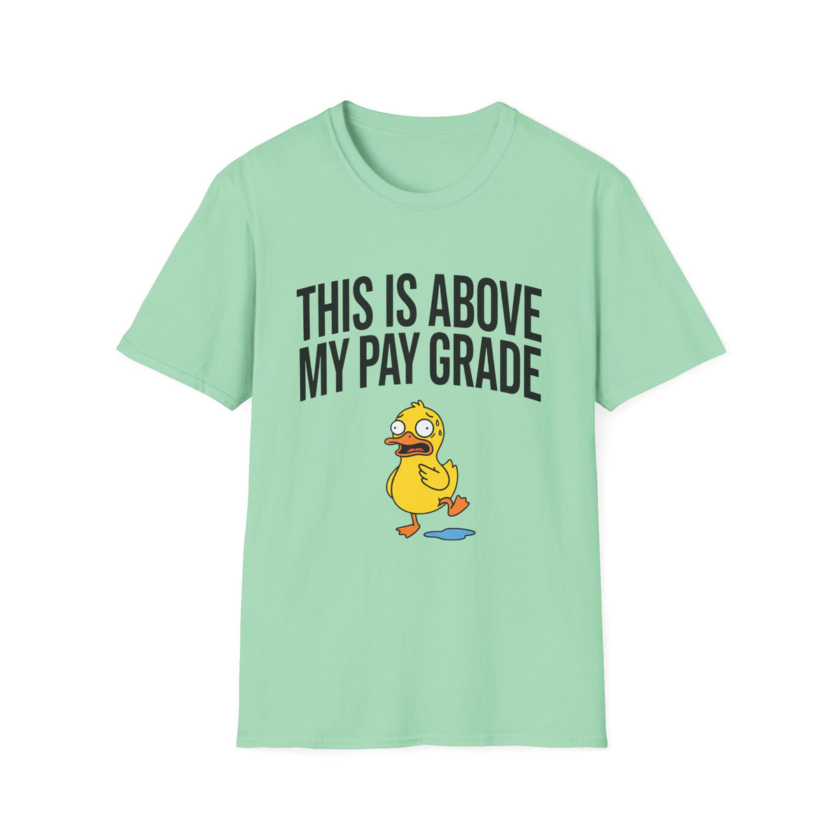 Graphic T-Shirt — "This Is Above My Pay Grade" Funny Duck Tee
