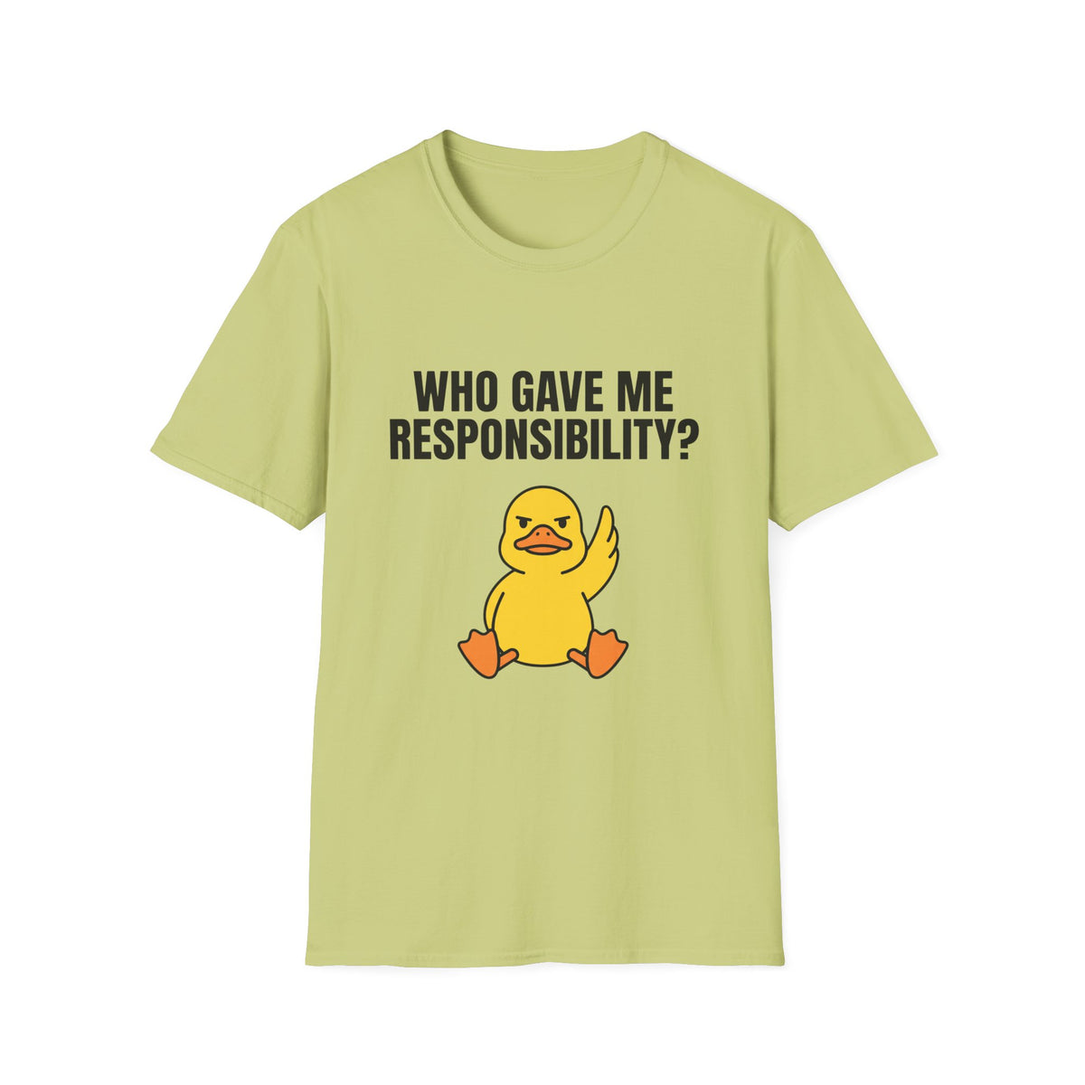 Who Gave Me Responsibility? Duck Graphic T-Shirt