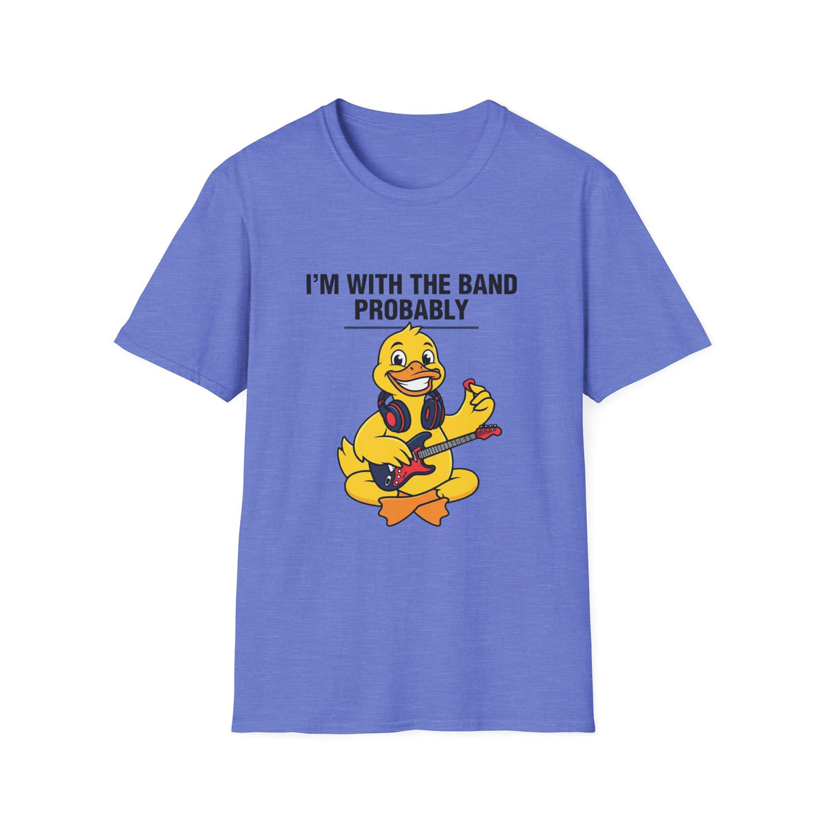 I’m With The Band Probably Duck Graphic T-Shirt — Funny Musician Tee
