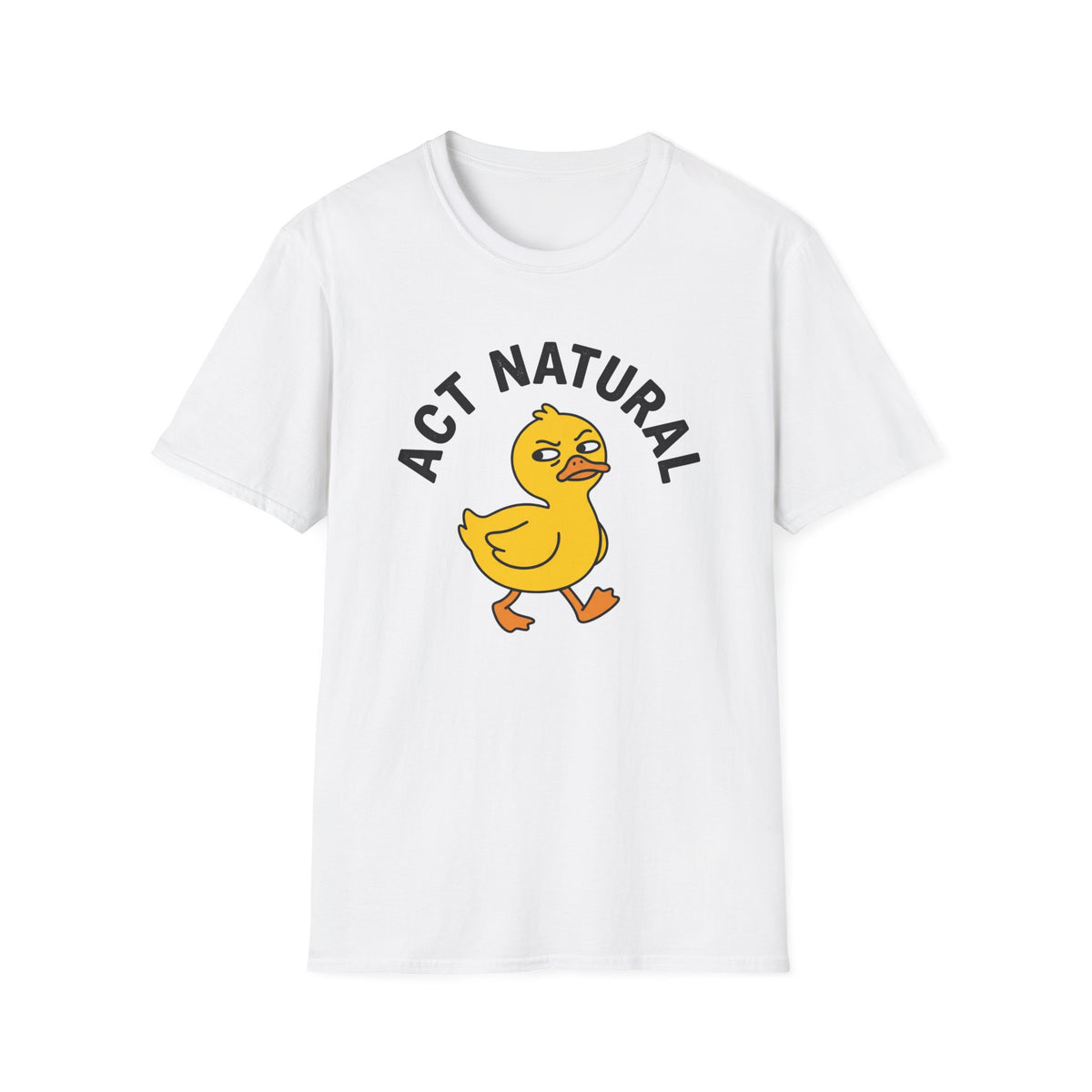 Act Natural Duck T-Shirt — Funny Cartoon Duck Graphic Tee