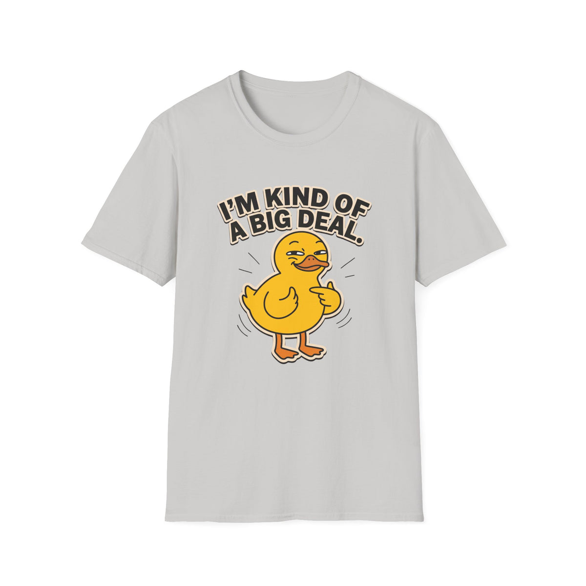 I'm Kind of a Big Deal Duck T-Shirt