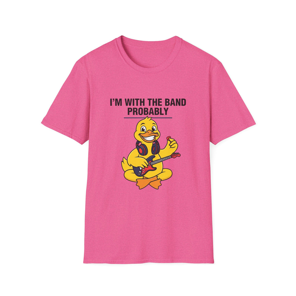 I’m With The Band Probably Duck Graphic T-Shirt — Funny Musician Tee