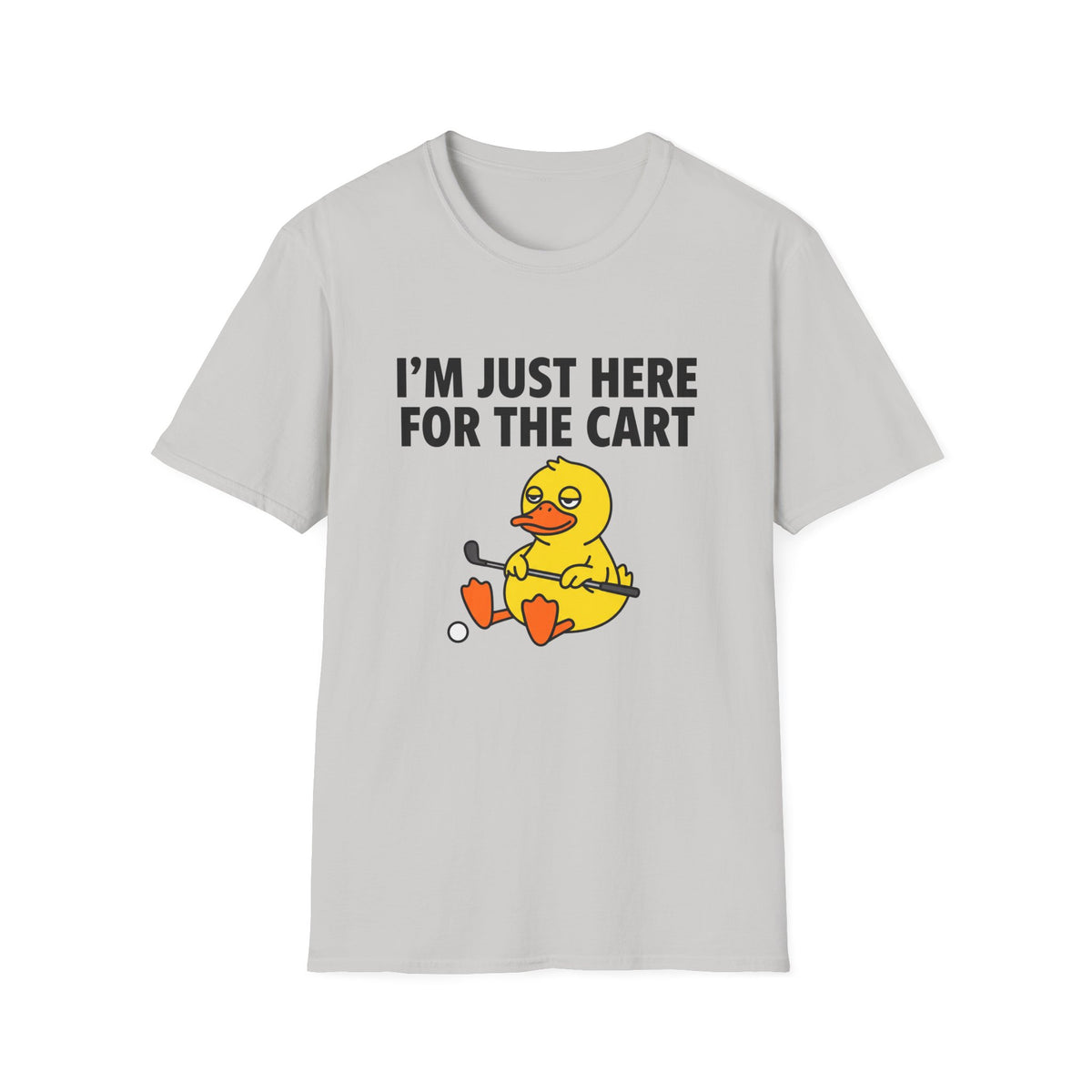 T-Shirt — “I’m Just Here for the Cart” Funny Duck Graphic Tee