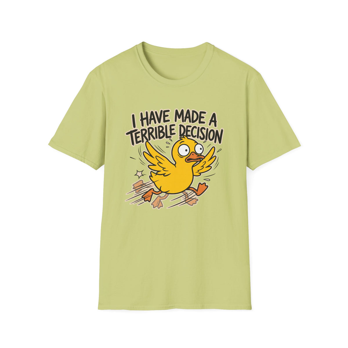 Funny Chick "I Have Made a Terrible Decision" T-Shirt