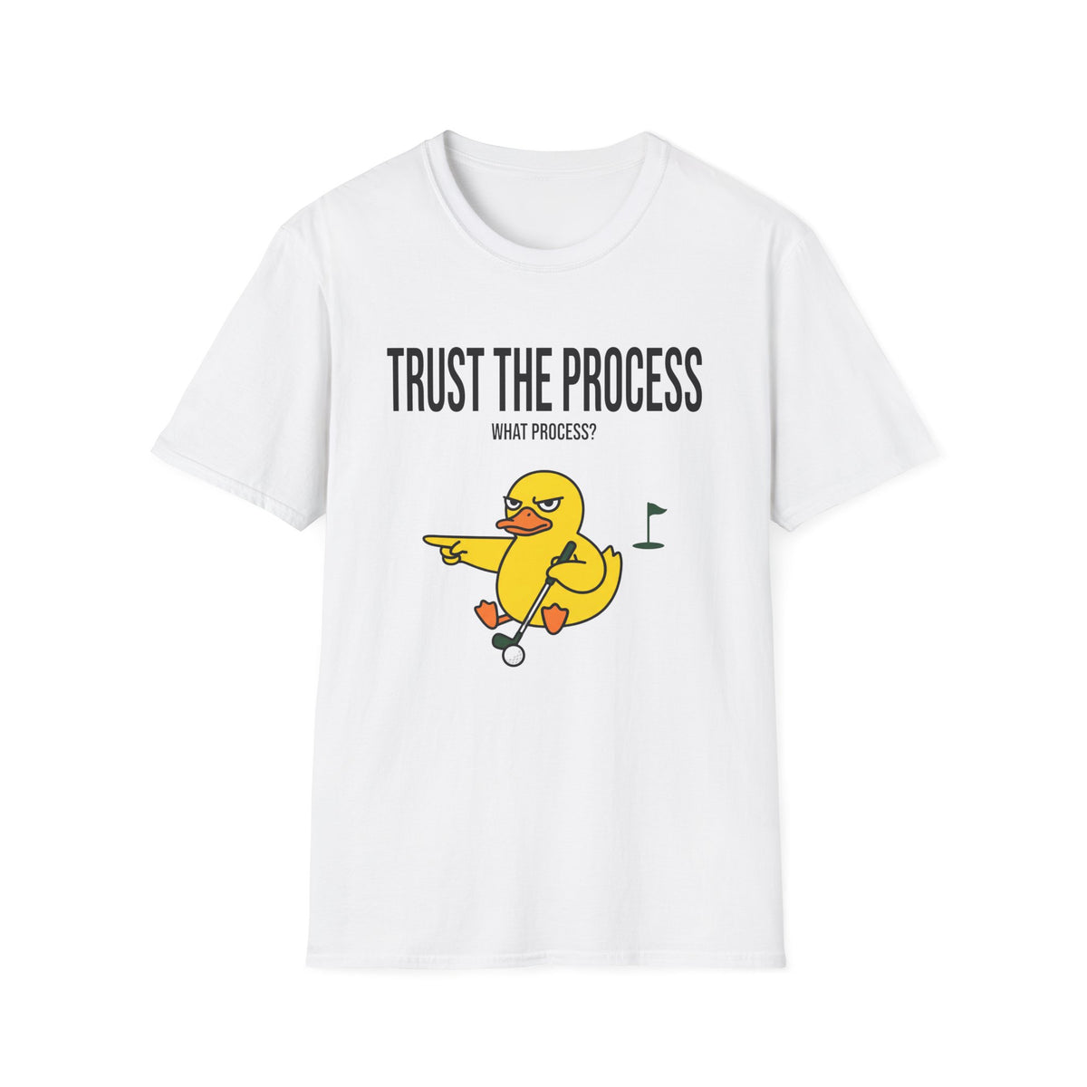 Trust The Process T-Shirt — Funny Duck Golf Graphic Tee (“What Process?”)