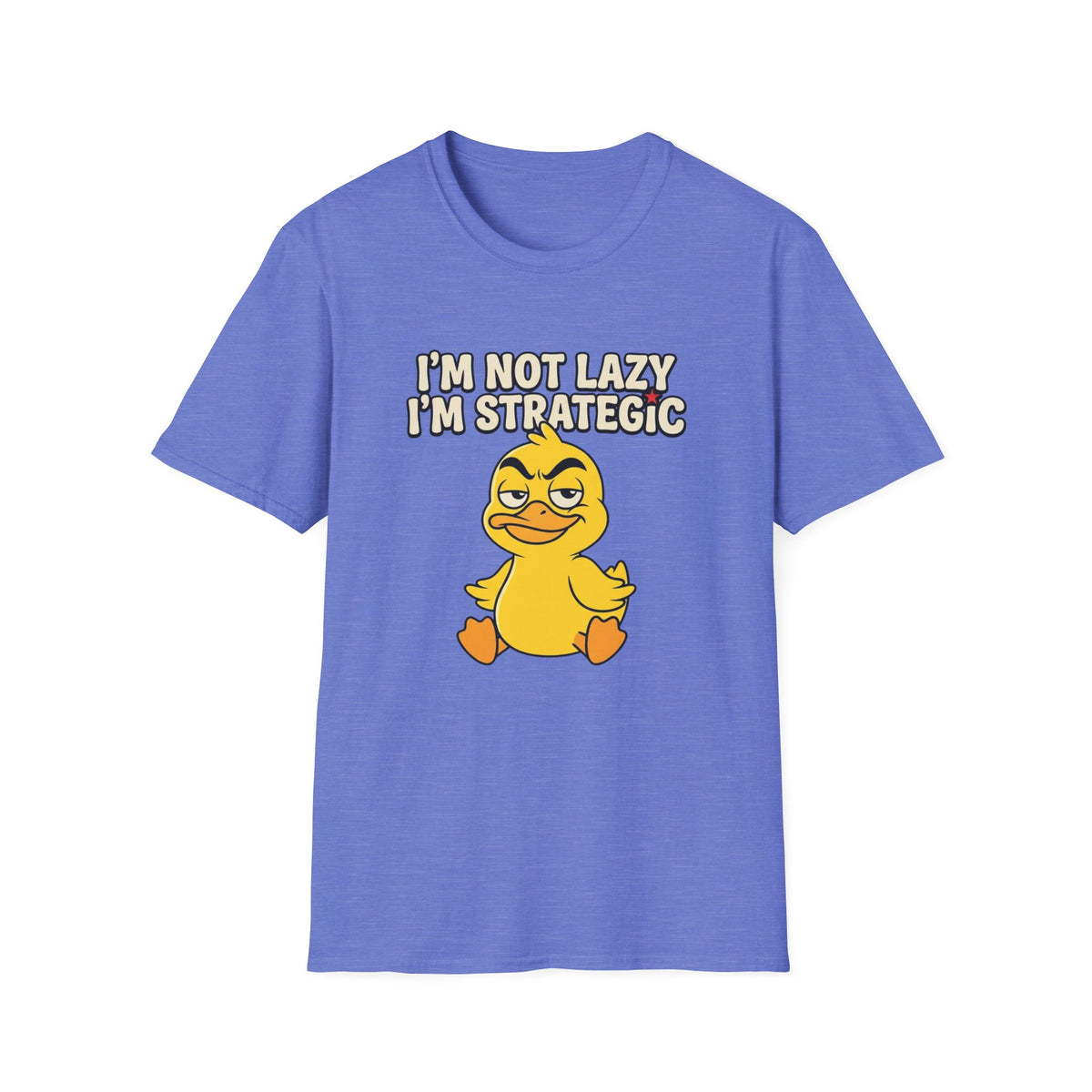 T-Shirt — “I’m Not Lazy I’m Strategic” Cute Sassy Duck Graphic Tee
