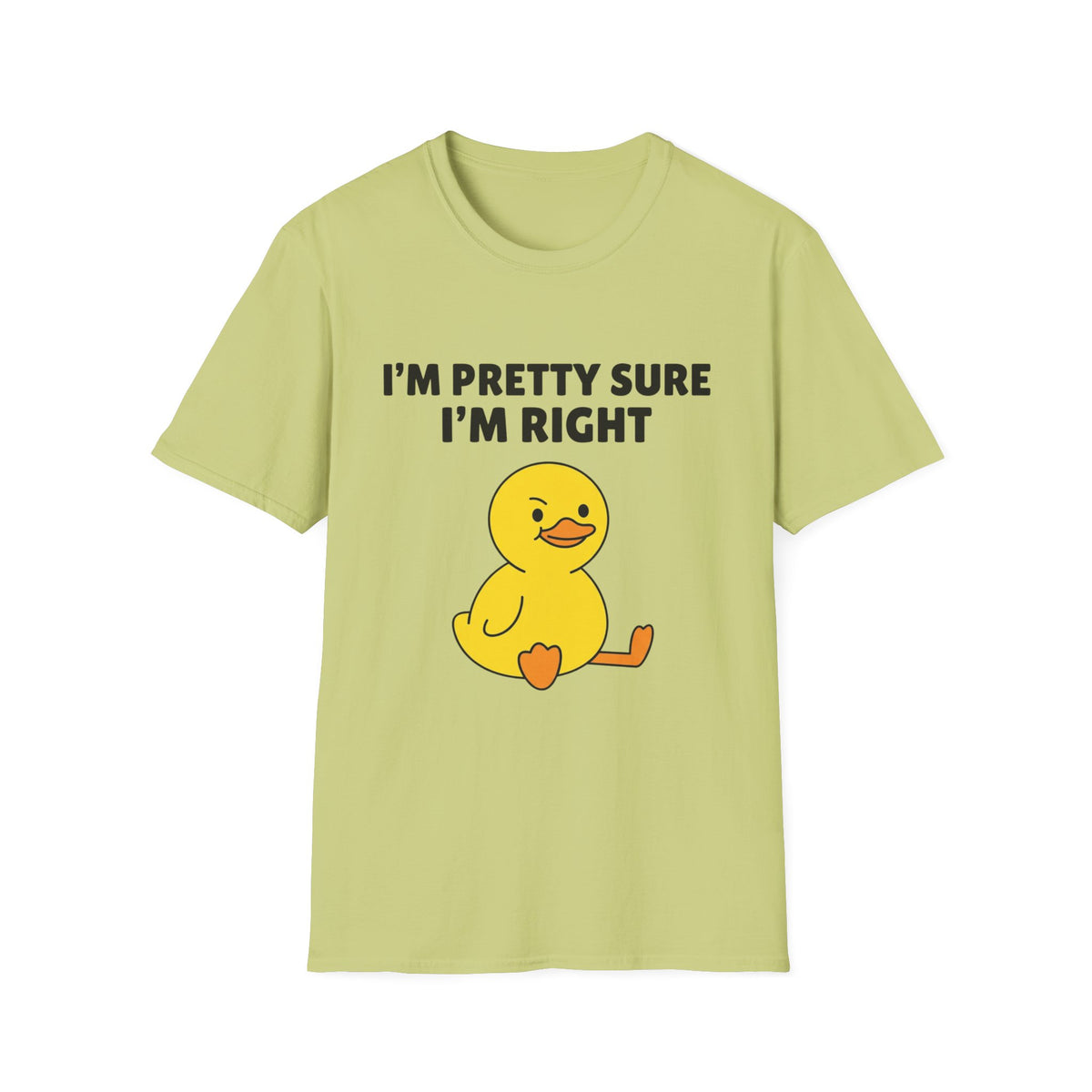 Funny Duck T-Shirt — "I'm Pretty Sure I'm Right" Cute Graphic Tee