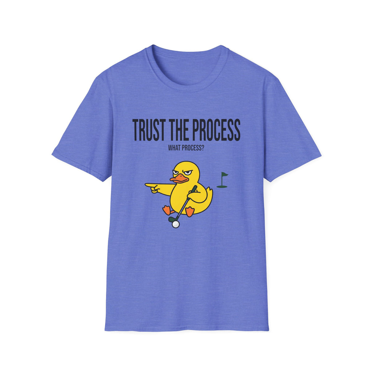 Trust The Process T-Shirt — Funny Duck Golf Graphic Tee (“What Process?”)