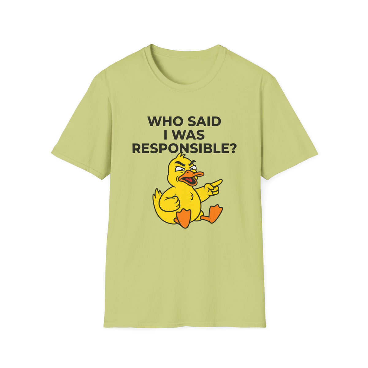 T-Shirt — "Who Said I Was Responsible?" Funny Duck Graphic Tee