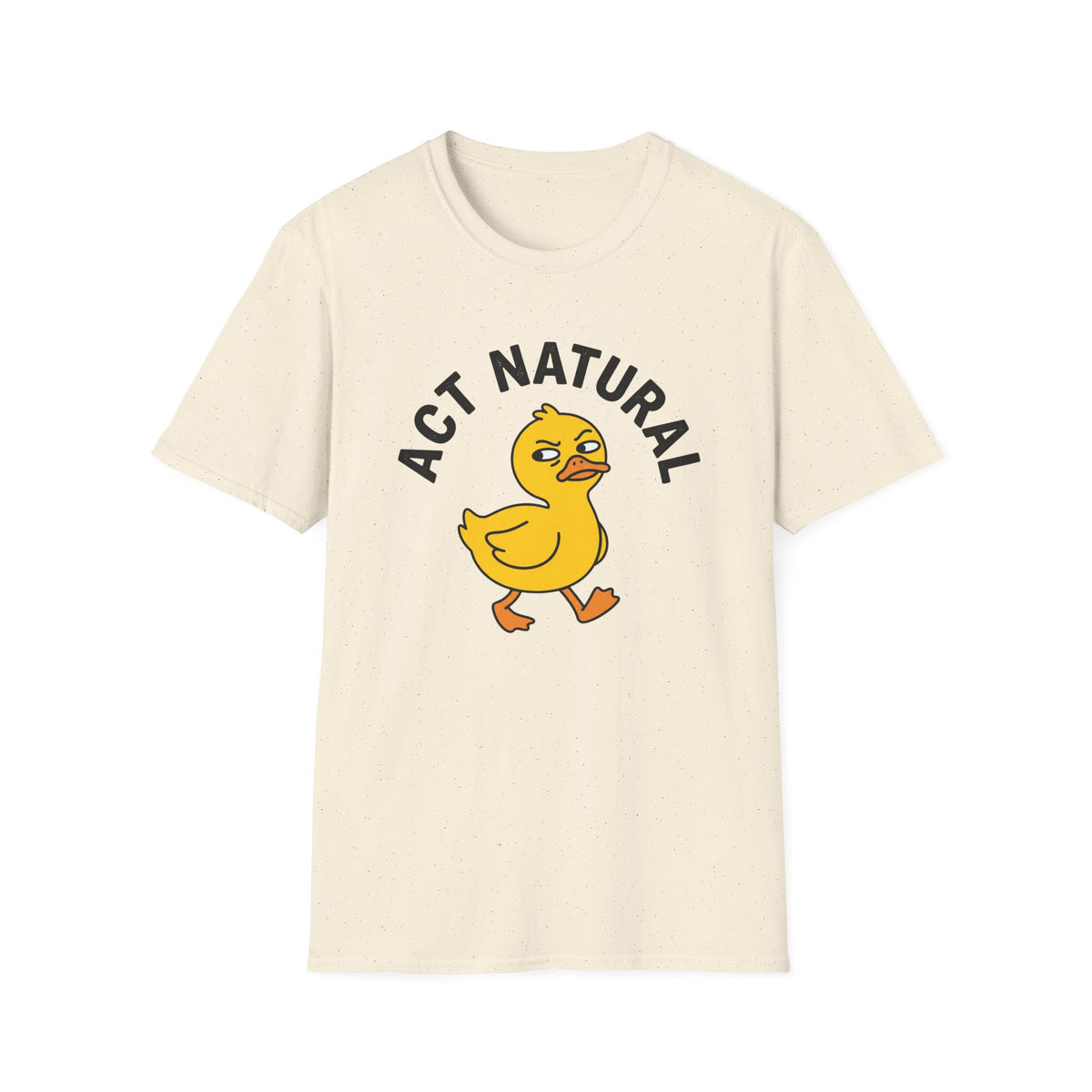Act Natural Duck T-Shirt — Funny Cartoon Duck Graphic Tee