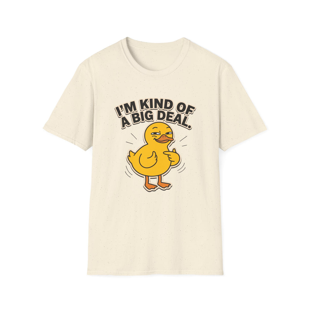 I'm Kind of a Big Deal Duck T-Shirt