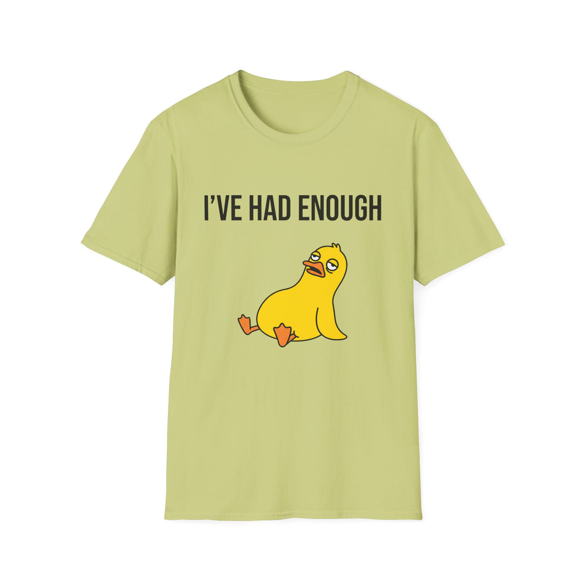 I’ve Had Enough T-Shirt — Funny Yellow Duck Graphic Tee, Sarcastic Casual Top for Women & Men