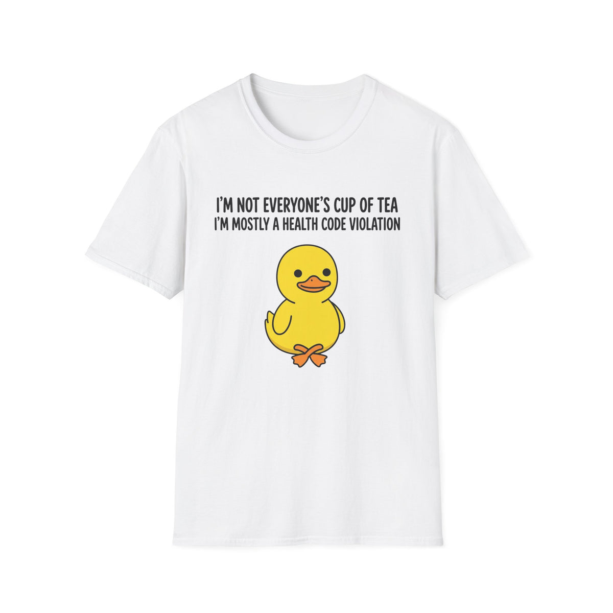 T-Shirt — “I’m Not Everyone’s Cup of Tea, I’m Mostly a Health Code Violation” Cute Duck Graphic
