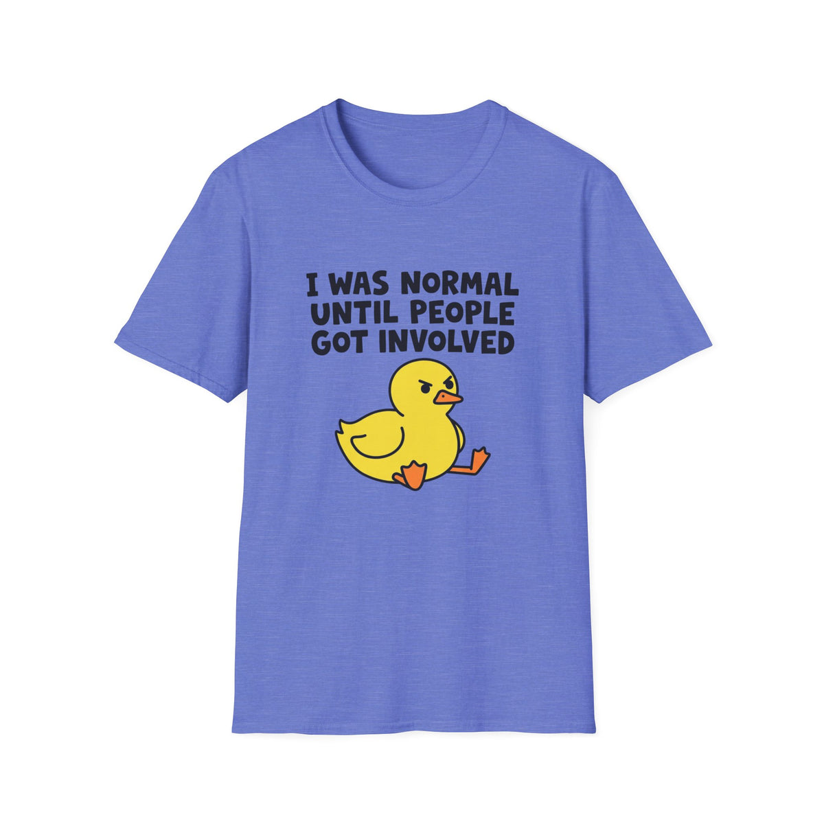 Funny Graphic T-Shirt – “I Was Normal Until People Got Involved” with Cute Angry Duck