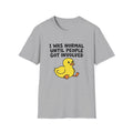 Funny Graphic T-Shirt – “I Was Normal Until People Got Involved” with Cute Angry Duck