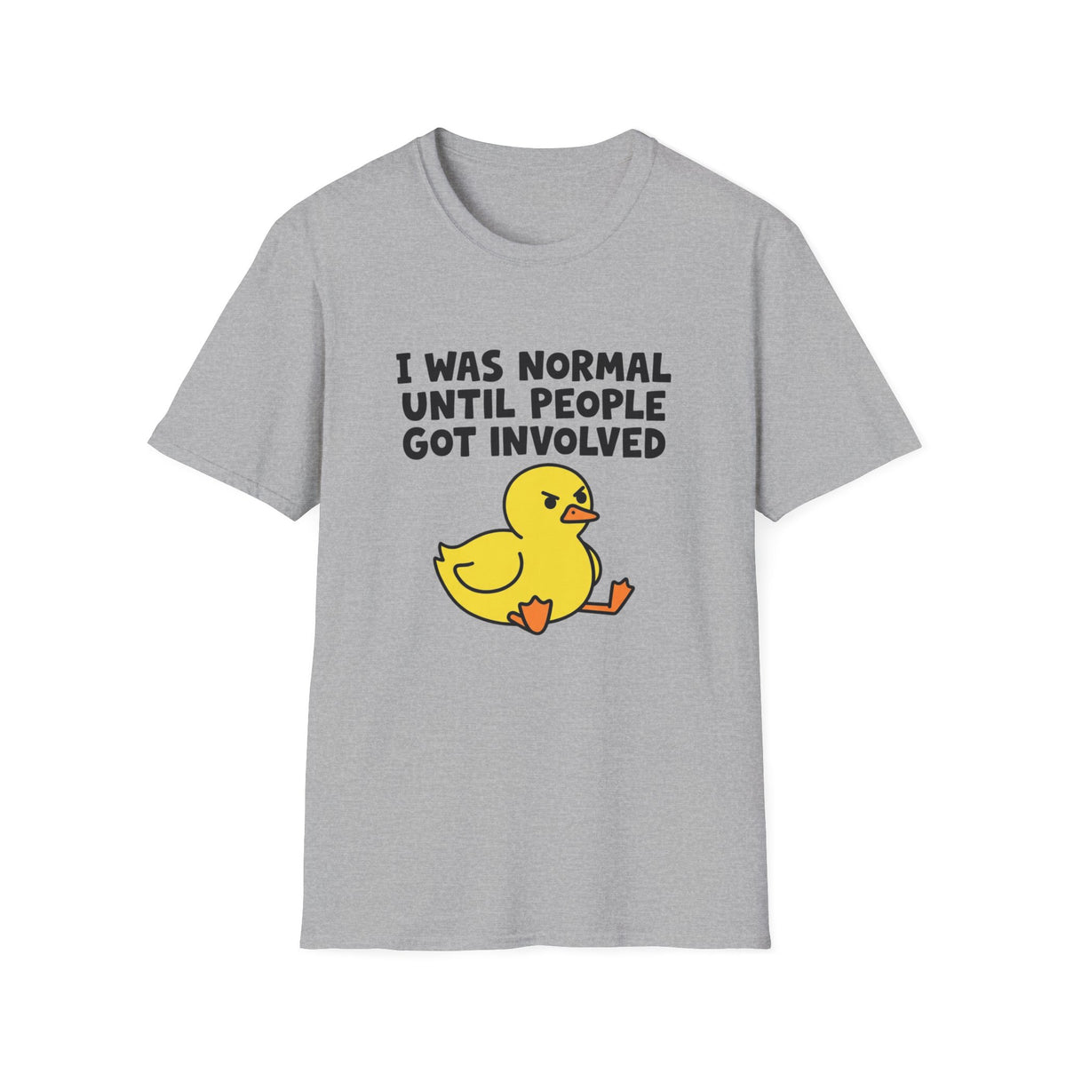 Funny Graphic T-Shirt – “I Was Normal Until People Got Involved” with Cute Angry Duck