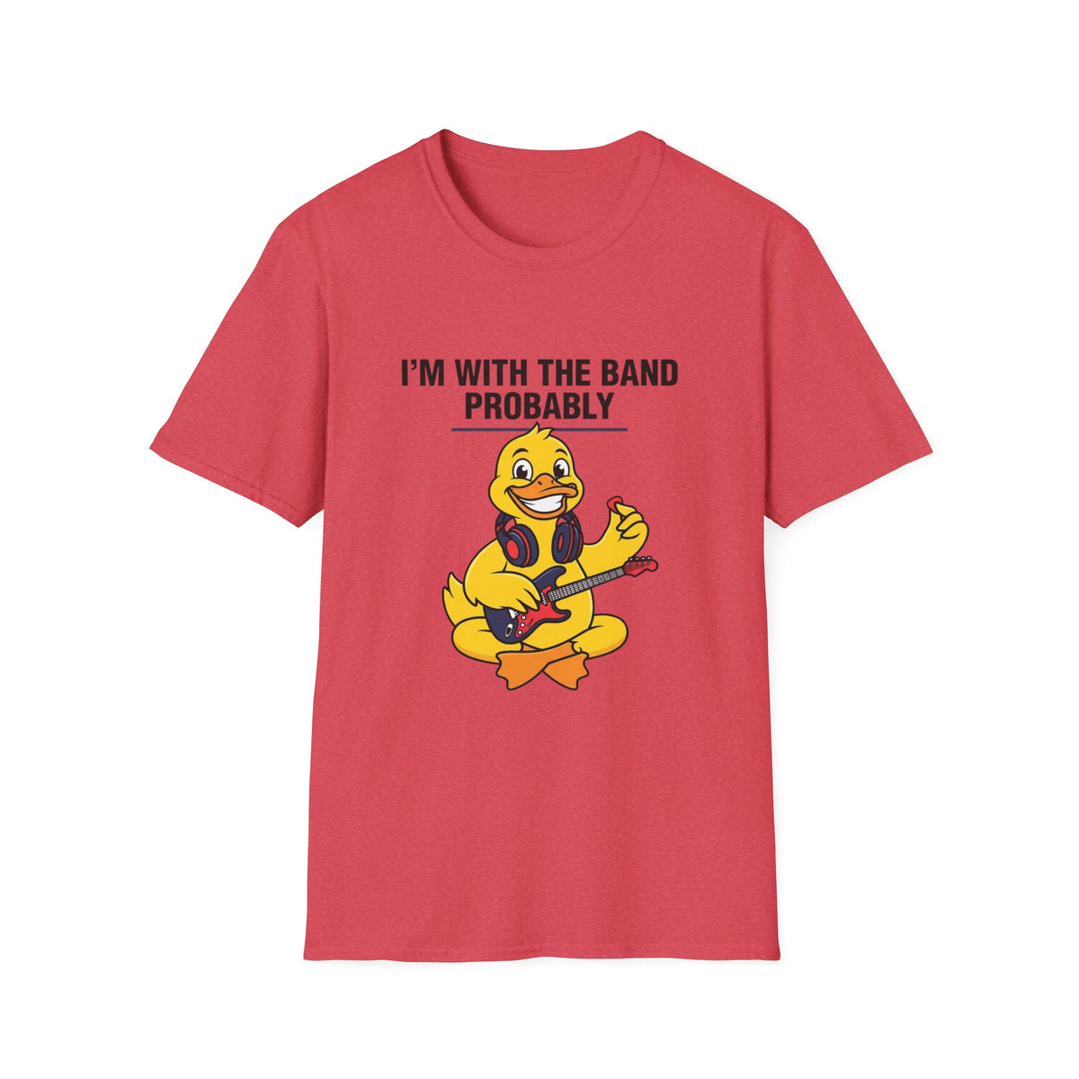I’m With The Band Probably Duck Graphic T-Shirt — Funny Musician Tee