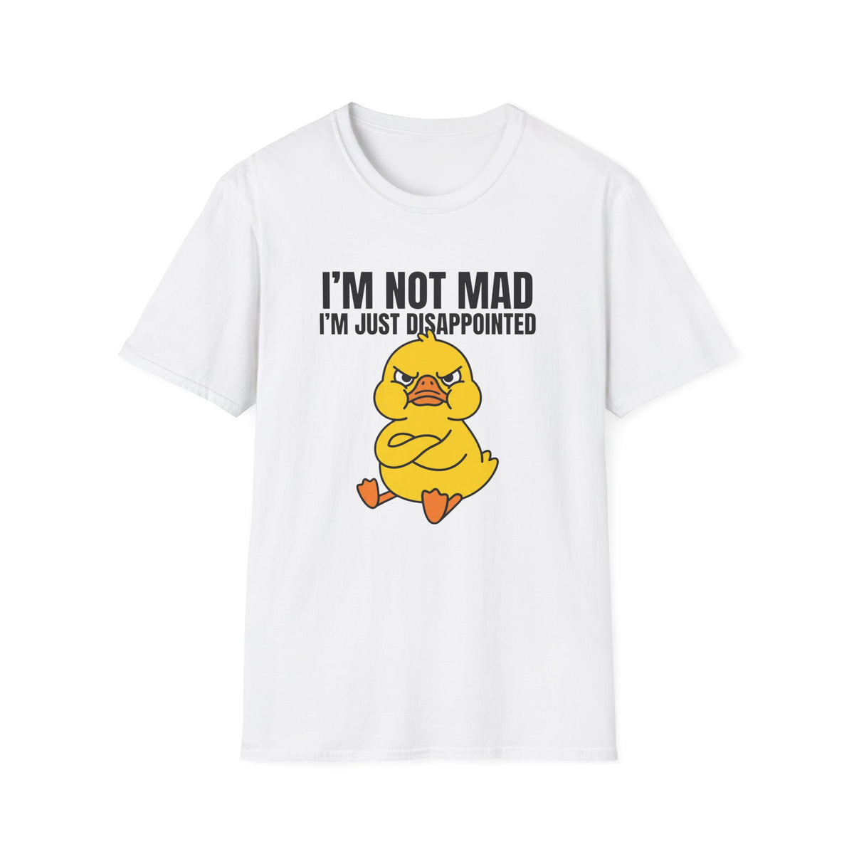 I'm Not Mad I'm Just Disappointed T-Shirt — Grumpy Duck Graphic Tee