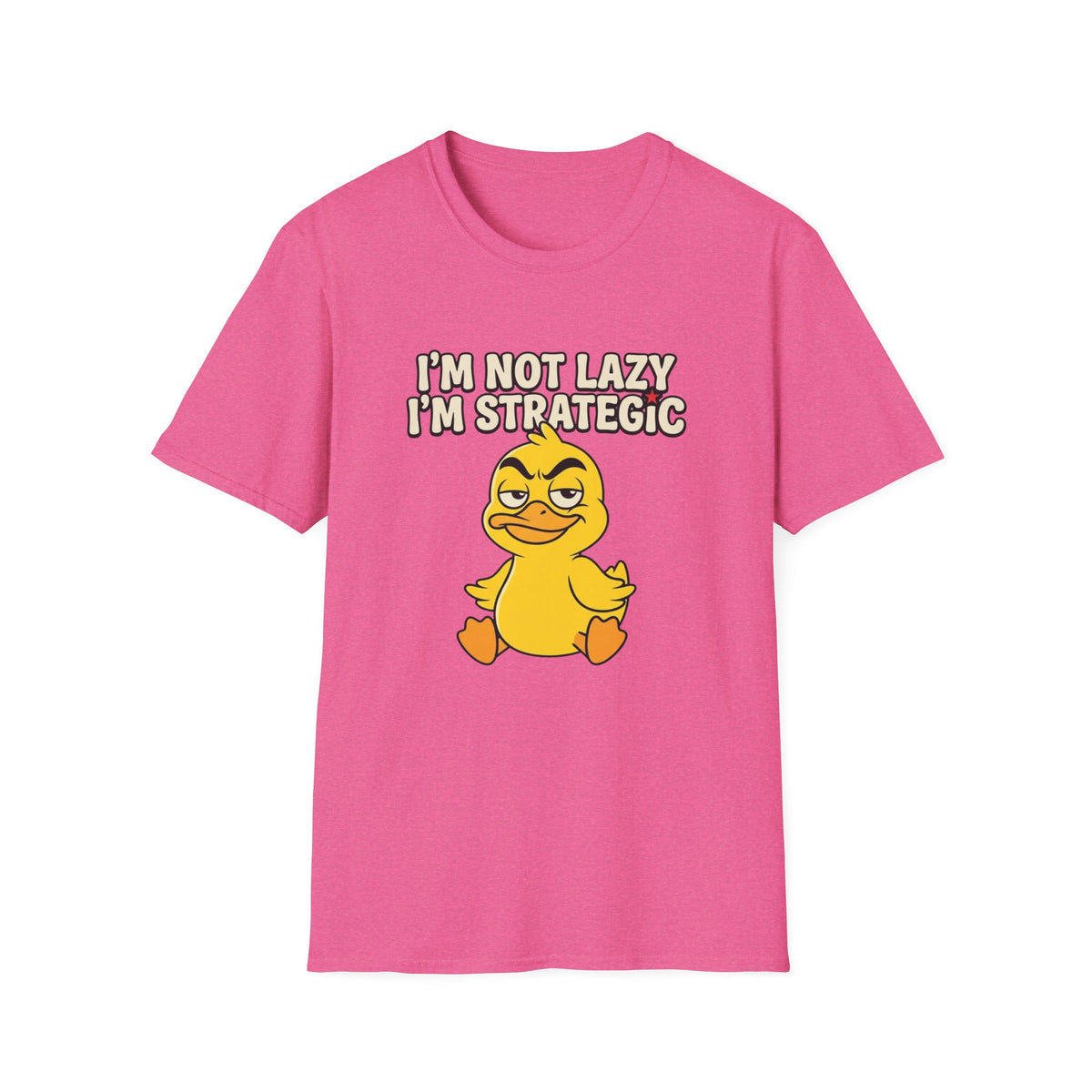 T-Shirt — “I’m Not Lazy I’m Strategic” Cute Sassy Duck Graphic Tee