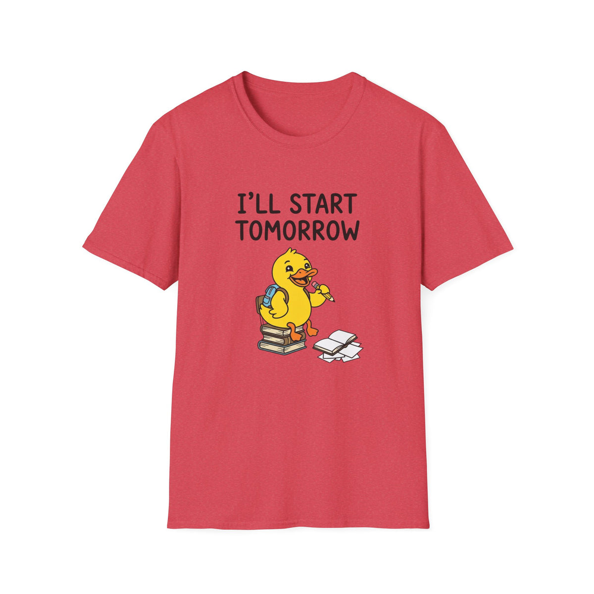 I'll Start Tomorrow Duck T-Shirt — Funny Procrastination Graphic Tee