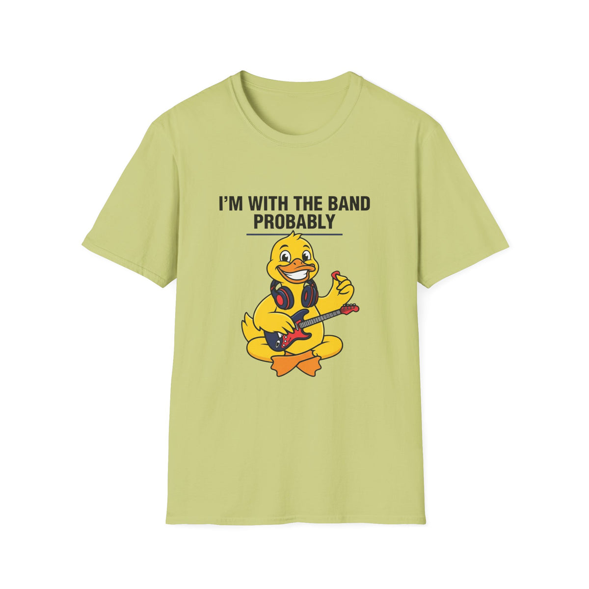I’m With The Band Probably Duck Graphic T-Shirt — Funny Musician Tee