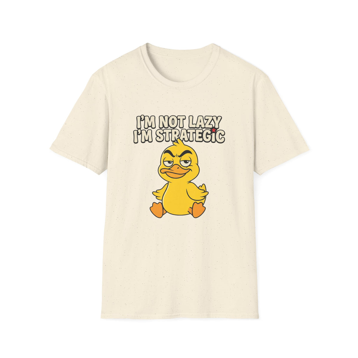 T-Shirt — “I’m Not Lazy I’m Strategic” Cute Sassy Duck Graphic Tee