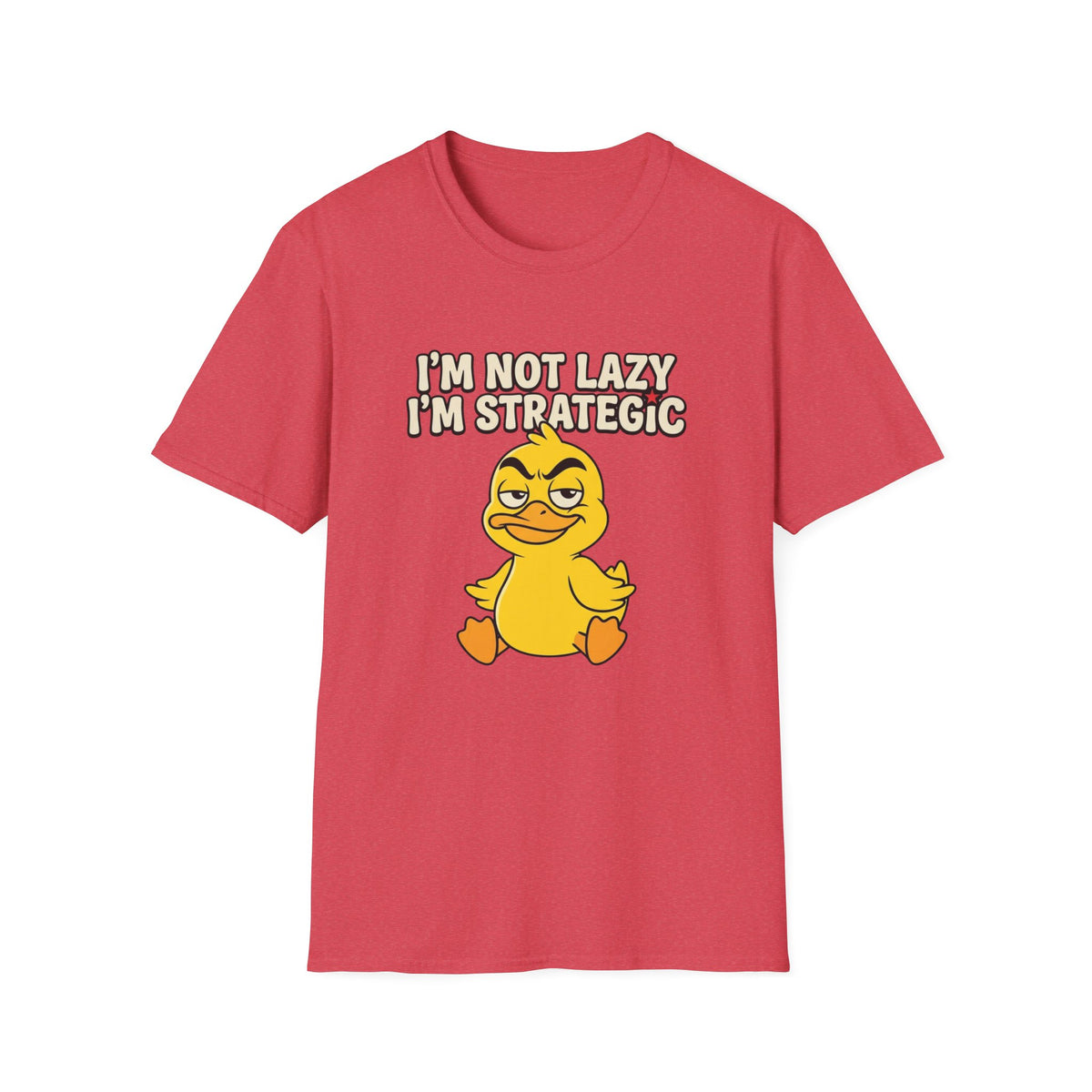T-Shirt — “I’m Not Lazy I’m Strategic” Cute Sassy Duck Graphic Tee
