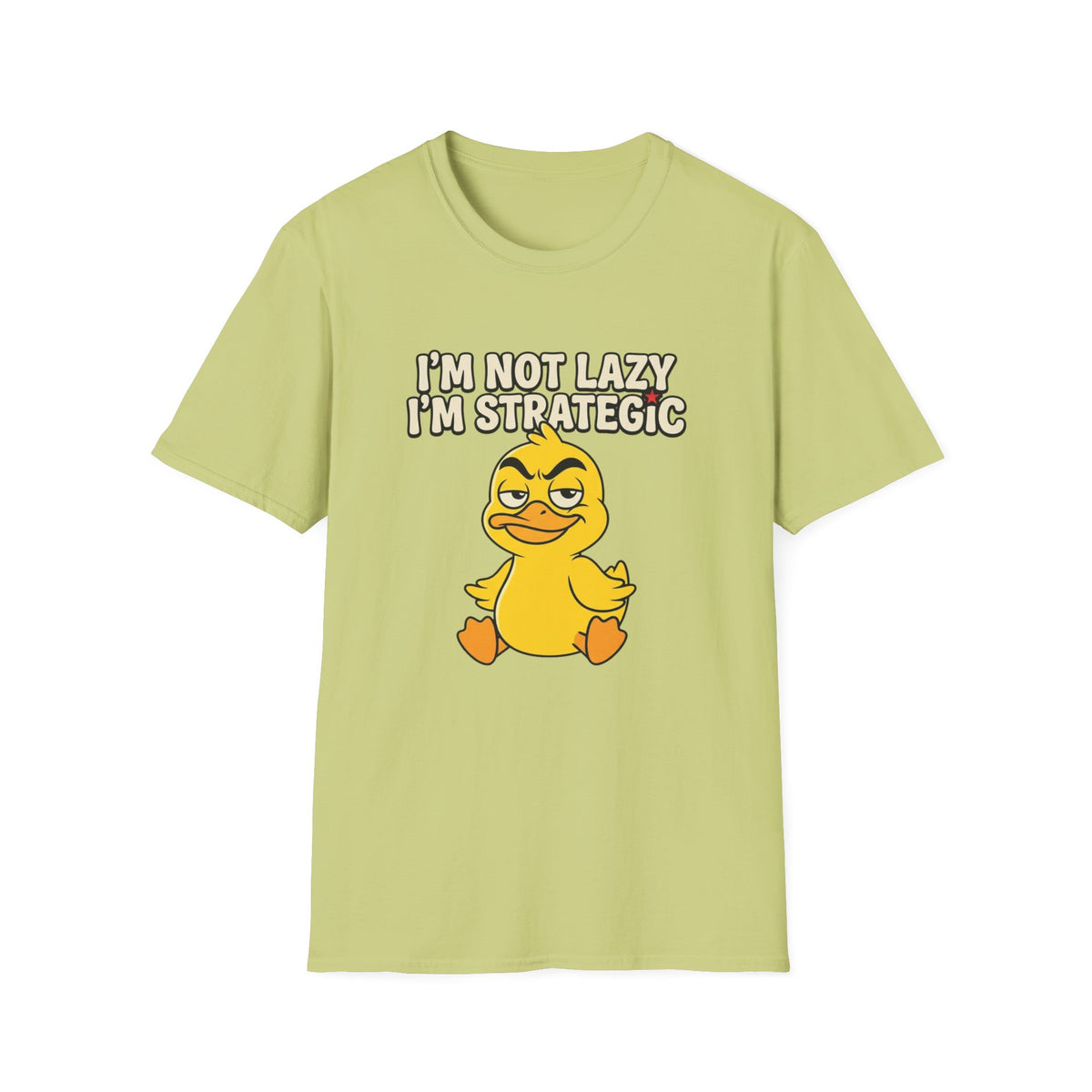 T-Shirt — “I’m Not Lazy I’m Strategic” Cute Sassy Duck Graphic Tee